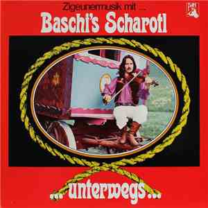 Baschi's Scharotl - Zigeunermusik Mit Baschi's Scharotl ... Unterwegs ...