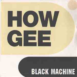 Black Machine - How Gee