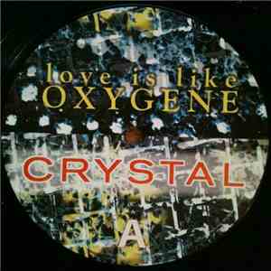 Crystal  - Love Is Like Oxygene