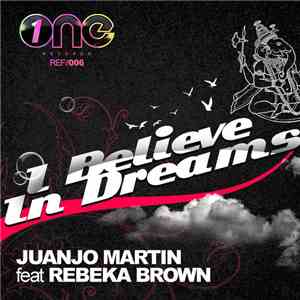 Juanjo Martin Feat. Rebeka Brown - I Believe In Dreams