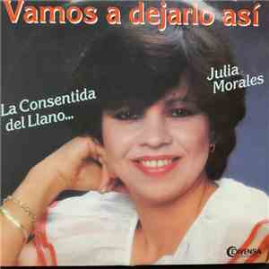 Julia Morales - Vamos A Dejarlo Asi