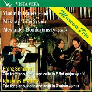 Moscow Trio, Franz Schubert, Iohannes Brahms - Trios