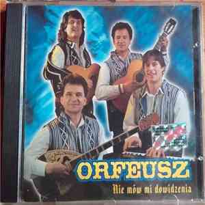 Orfeusz - Nie Mów Mi Dowidzenia