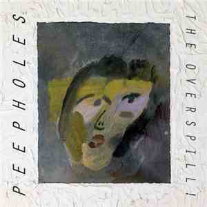 Peepholes - The Overspill!