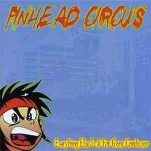 Pinhead Circus - Everything Else Is A Far Gone Conclusion