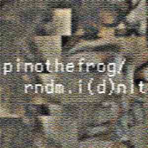 Pino The Frog - Rndm.i(d)nit