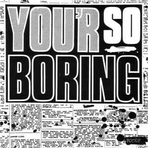 Rocks  - You'r So Boring