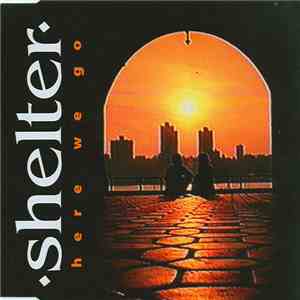 Shelter - Here We Go