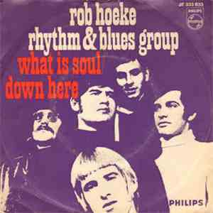 The Rob Hoeke Rhythm And Blues Group - What Is Soul? / Down Here
