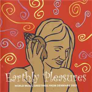 Various - Earthly Pleasures - World Music Greetings From Denmark 2003