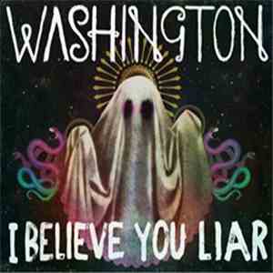 Washington - I Believe You Liar