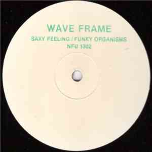 Wave Frame - Saxy Feeling / Funky Organisms