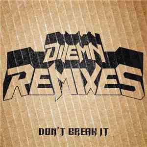 Dilemn - Don't Break It Remixes