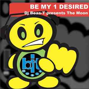 DJ Beas-T presents The Moon - Be My 1 Desired