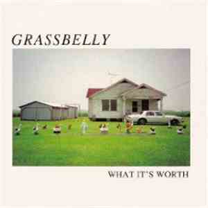 Grassbelly - What It's Worth