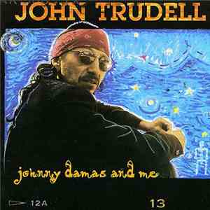 John Trudell - Johnny Damas And Me