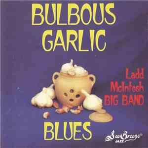 Ladd McIntosh Big Band - Bulbous Garlic Blues