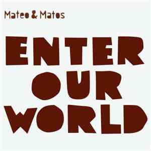 Mateo & Matos - Enter Our World