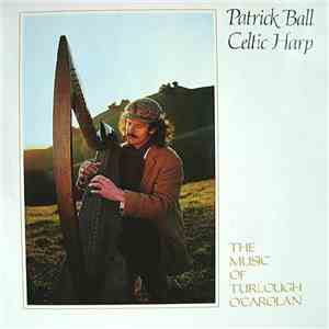 Patrick Ball - Celtic Harp: The Music Of Turlough O'Carolan