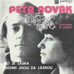 Petr Novák, Skupina B. Jandy - Co Je Láska / Všichni Jdou Za Láskou