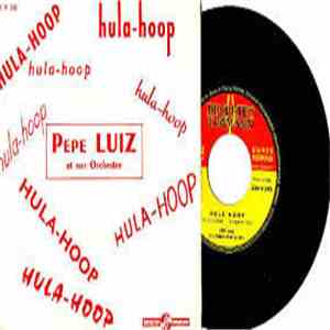 Pépé Luiz Et Son Orchestre - Hula Hoop / Sonja