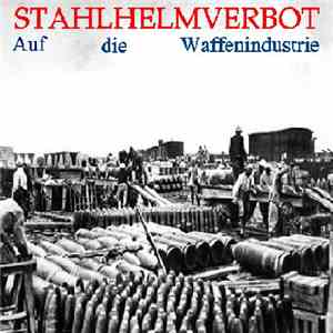Stahlhelmverbot - Auf Die Waffenindustrie