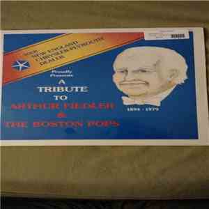 Arthur Fiedler, The Boston Pops Orchestra - A Tribute To Arthur Fiedler & The Boston Pops
