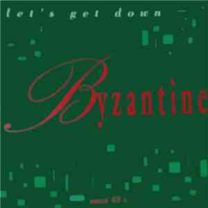 Byzantine - Let's Get Down