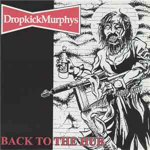 Dropkick Murphys - Back To The Hub
