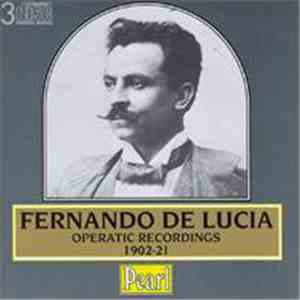 Fernando De Lucia - Operatic Recordings 1902-21