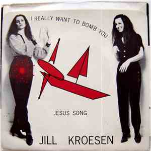Jill Kroesen - I Really Want To Bomb You