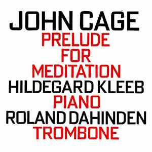 John Cage - Hildegard Kleeb - Roland Dahinden - Prelude For Meditation