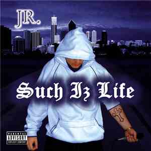JR.  - Such Iz Life