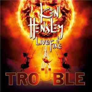 Ken Hensley & Live Fire - Trouble