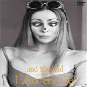 L'Arc~en~Ciel - And She Said