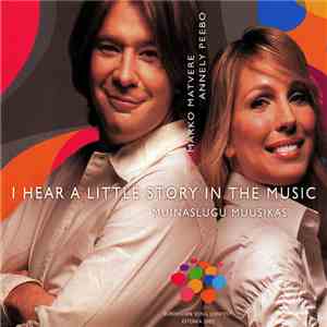 Marko Matvere, Annely Peebo - I Hear A Little Story In The Music / Muinaslu ...