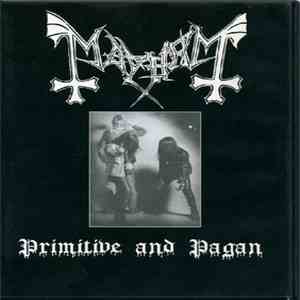 Mayhem - Primitive And Pagan