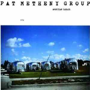 Pat Metheny Group - American Garage