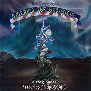 Rob Volpintesta , Featuring Soundscape  - America The Beautiful, A Rock Opera