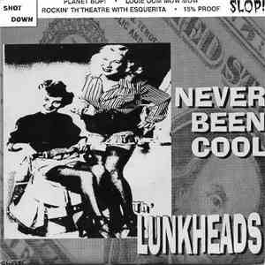 Th' Lunkheads - Never Been Cool