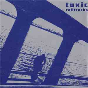 Toxic - Railtracks