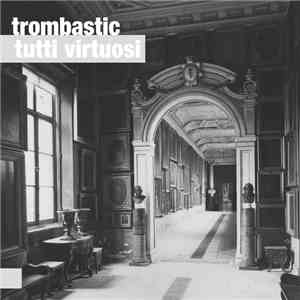 Trombastic - Tutti Virtuosi