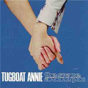 Tugboat Annie - The Space Around You
