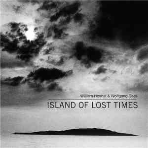 William Hoshal And Wolfgang Gsell - Island Of Lost Times