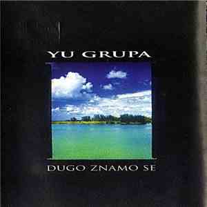 YU Grupa - Dugo Znamo Se