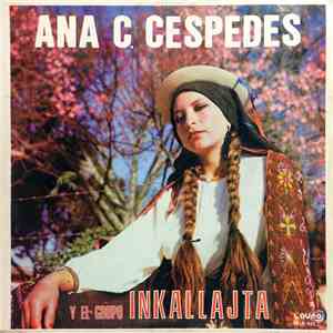 Ana C. Cespedes - Ana C. Cespedes Y El Grupo Inkallajta