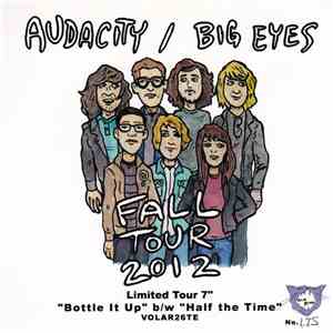 Audacity , Big Eyes  - Bottle It Up / Half The Time