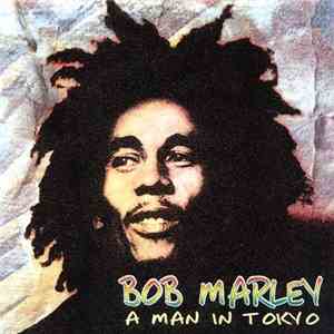 Bob Marley - A Man In Tokyo