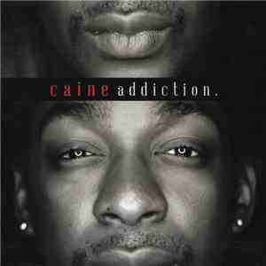 Caine  - Addiction