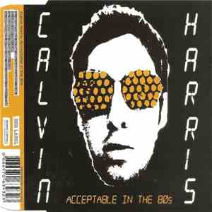 Calvin Harris - Acceptable In The 80's